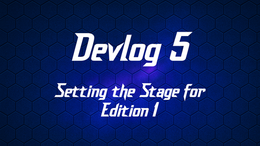 Devlog 5: Setting the Stage for Edition 1